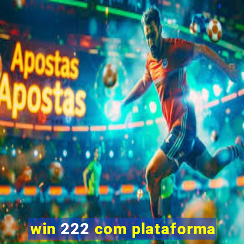 win 222 com plataforma